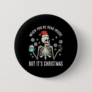 Dead Inside But Its Christmas Skeleton Coffee Xmas 2 Inch Round Button