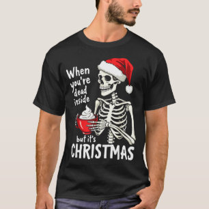 Dead Inside But Its Christmas Skeleton Coffee Xmas T-Shirt