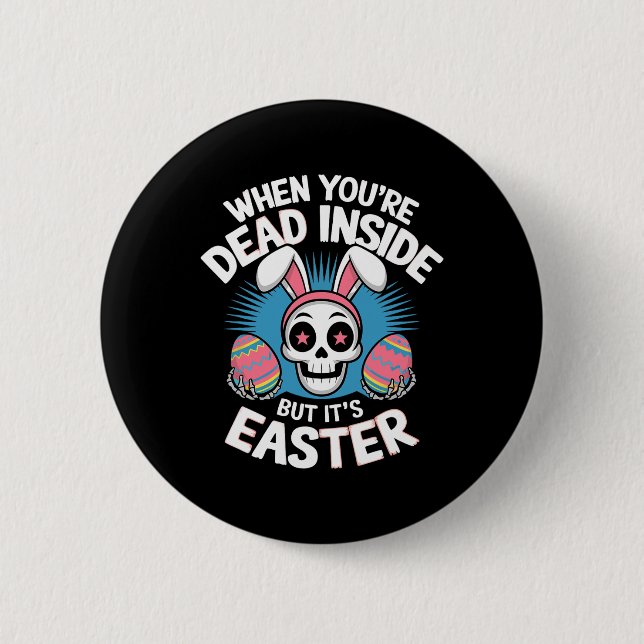 Dead Inside But It's Easter Skull Bunny Funny Egg  2 Inch Round Button (Front)