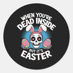 Dead Inside But It's Easter Skull Bunny Funny Egg Classic Round Sticker