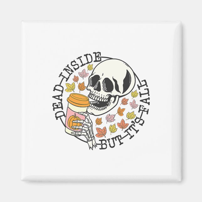 Dead Inside But Its Fall Halloween  Magnet (Front)