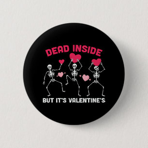 Dead Inside But It's Valentine's 2 Inch Round Button