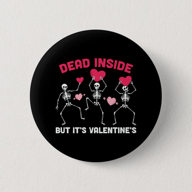 Dead Inside But It's Valentine's 2 Inch Round Button (Front)