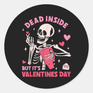 Dead Inside But Its Valentines Day Funny Skeleton  Classic Round Sticker