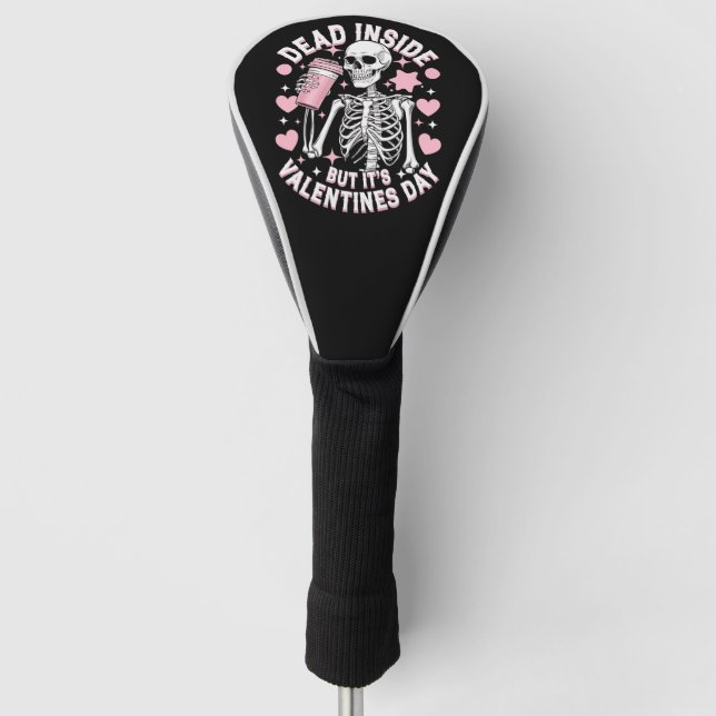 Dead Inside But It's Valentines Day Funny Skeleton Golf Head Cover (Front)