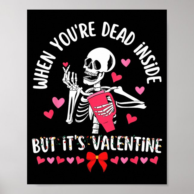Dead Inside But Its Valentines Day Funny Skeleton  Poster (Front)