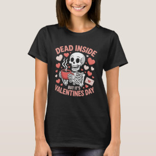 Dead Inside But It's Valentines Day Funny Skeleton T-Shirt