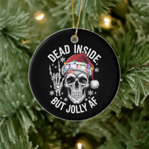 Dead Inside But Jolly AF Christmas Gift Skeleton  Ceramic Ornament