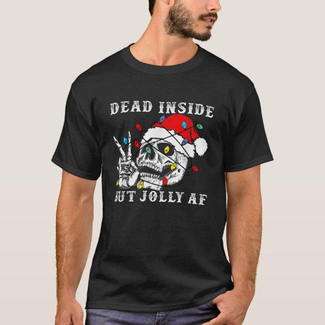 Dead Inside But Jolly AF Funny Skeleton Christmas  T-Shirt (Front)