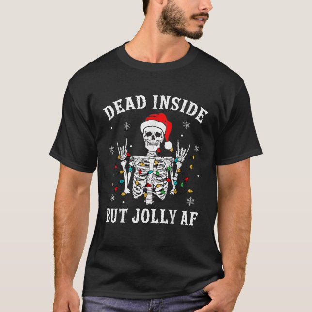 Dead Inside But Jolly AF Funny Skeleton Lights Chr T-Shirt (Front)