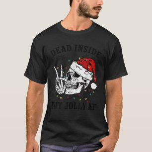 Dead Inside But Jolly AF Funny Skeleton Lights Chr T-Shirt
