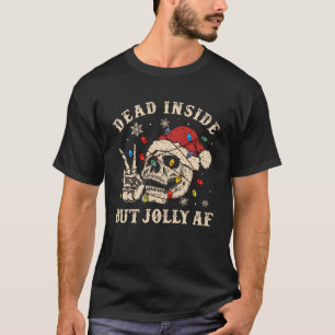 Dead Inside But Jolly AF Funny Skeleton Lights Chr T-Shirt