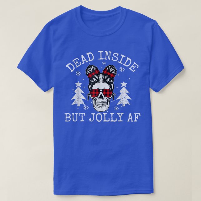 Dead Inside But Jolly AF, Funny Skeleton Mom Life  T-Shirt (Design Front)