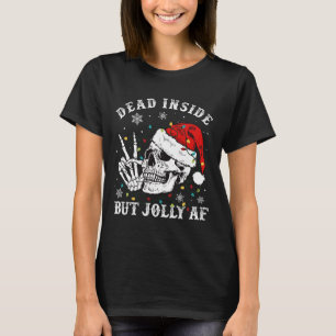 Dead Inside But Jolly Af Skeleton Santa Christmas T-Shirt