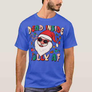 Dead Inside but jolly AF T-Shirt