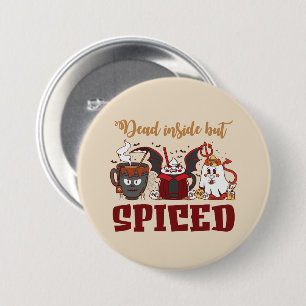 Dead Inside But Spiced – Spooky Halloween 3 Inch Round Button