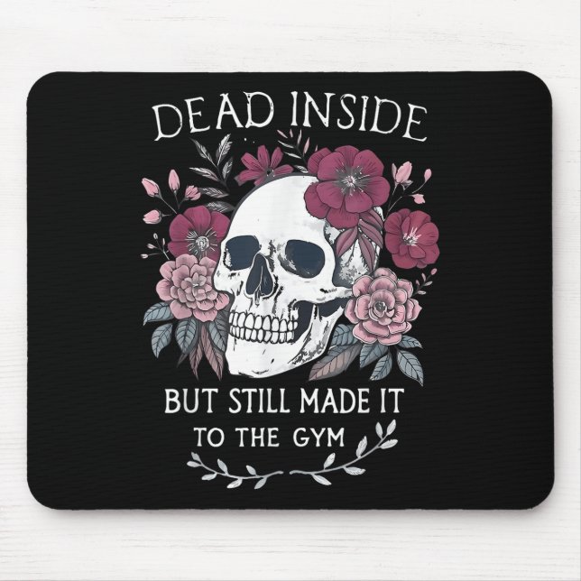 Dead Inside But Still Made It To Gym Workout Flora Mouse Pad (Front)