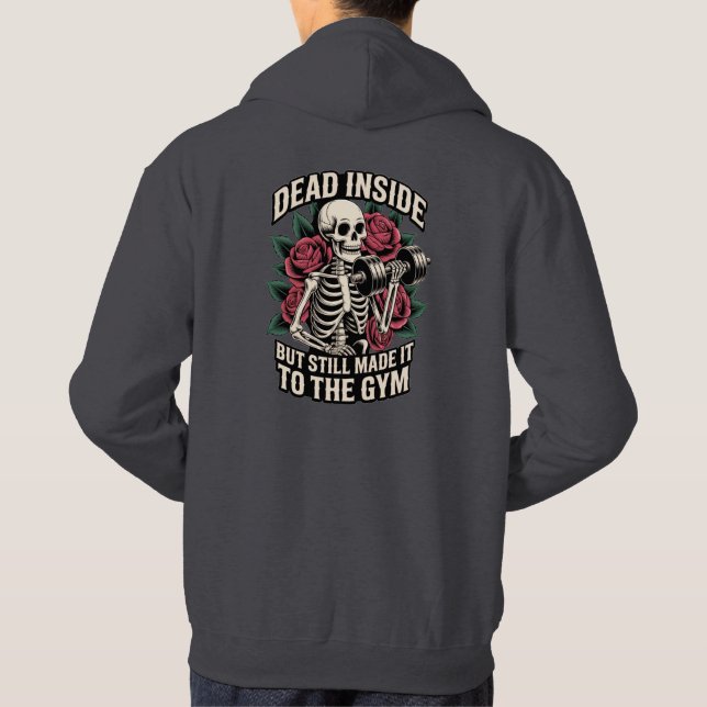 Dead Inside But Still Made It To The Gym Hoodie (Back)