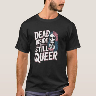 Dead Inside But Still Queer Skeleton Meme T-Shirt