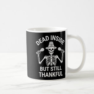 Dead Inside But Still Thankful - Skeleton Hallowee Coffee Mug