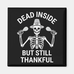 Dead Inside But Still Thankful - Skeleton Hallowee Magnet