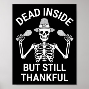 Dead Inside But Still Thankful - Skeleton Hallowee Poster