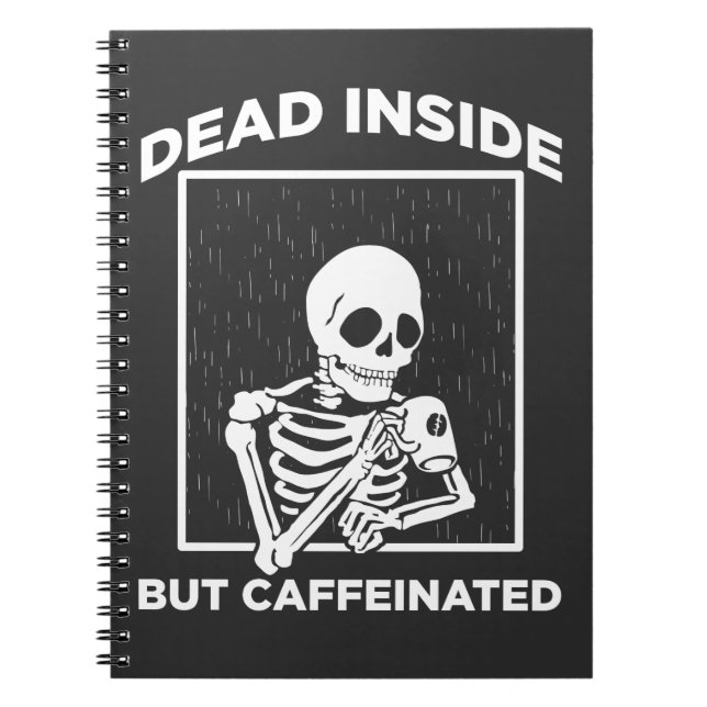 Dead Inside Caffeine Skeleton Coffee Lover Notebook (Front)