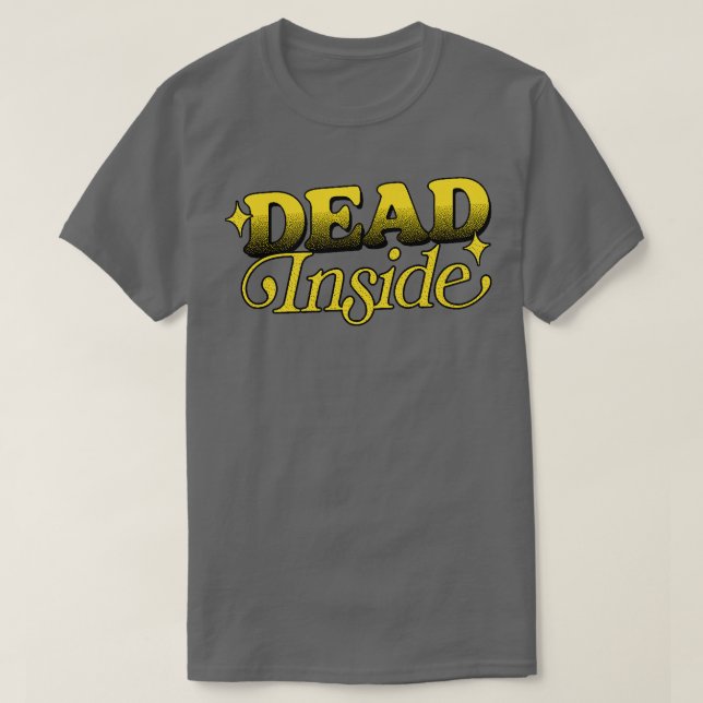 Dead Inside Existentialist Typography Design T-Shirt (Design Front)