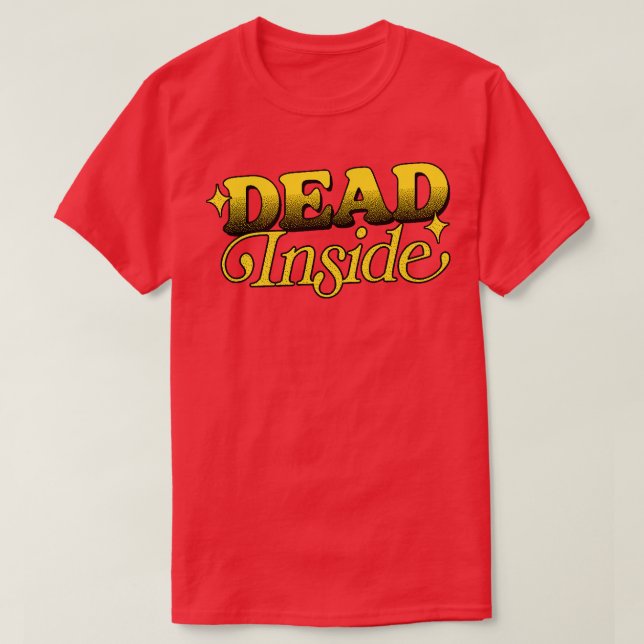 Dead Inside Existentialist Typography Design T-Shirt (Design Front)