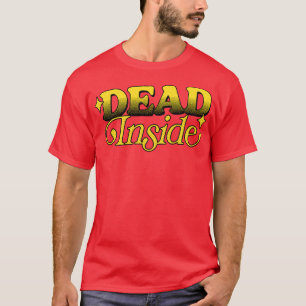 Dead Inside Existentialist Typography Design T-Shirt