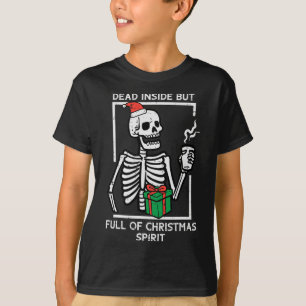 Dead Inside Full Christmas Spirit Skeleton Xmas Wo T-Shirt