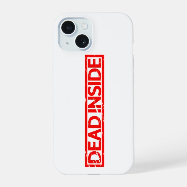 Dead inside Stamp iPhone 15 Case (Back)