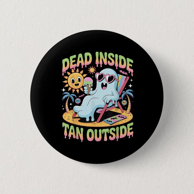 Dead Inside Tan Outside Funny Ghost Summerween  2 Inch Round Button (Front)