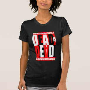 Dead Is Dead T-Shirt
