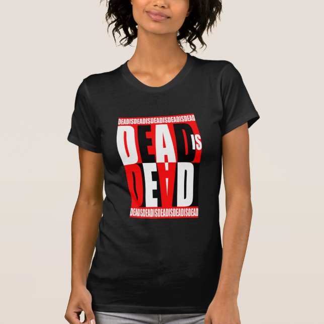 Dead Is Dead T-Shirt (Front)