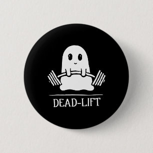 Dead Lift Funny Ghost Gymer Halloween Weight Lifti 2 Inch Round Button