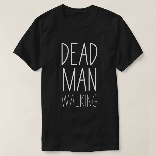 Dead Man Walking Christian  T-Shirt (Design Front)