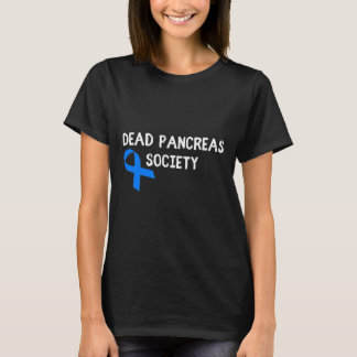 Dead Pancreas Society Diabetes Awareness Fun Diabe T-Shirt