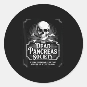 Dead Pancreas Society Shirt Skull Funny Diabetes A Classic Round Sticker