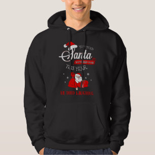 Dead Santa Told Him You Were Good Died Laughing Ch Hoodie