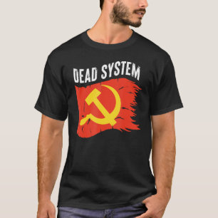 Dead System Hammer And Sickle UDSSR Soviet Union T-Shirt