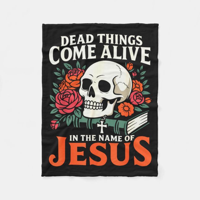 Dead Things Come Alive Name Of Jesus Christian Hal Fleece Blanket (Front)