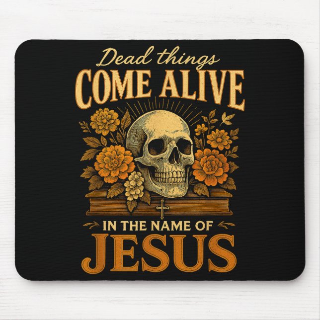Dead Things Come Alive Name Of Jesus Christian Hal Mouse Pad (Front)