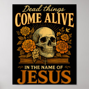 Dead Things Come Alive Name Of Jesus Christian Hal Poster