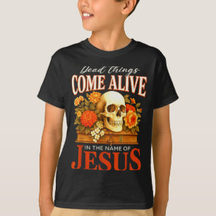 Dead Things Come Alive Name Of Jesus Christian Hal T-Shirt