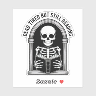 Dead Tired But Still Reading - Skeleton Book Lover