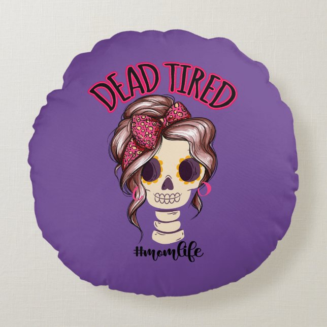Dead Tired Mom Life Skeleton Messy Bun Bandana Round Pillow (Front)