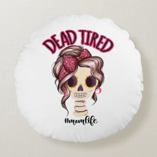 Dead Tired Mom Life Skeleton Messy Bun Bandana Round Pillow