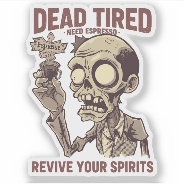 Dead Tired Need Espresso Zombie Halloween Coffee (Front)