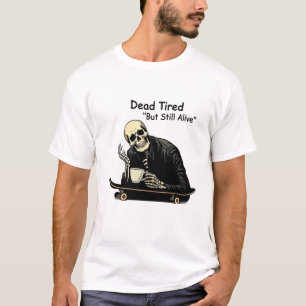  Dead Tired Skater Skeleton Coffee T-Shirt